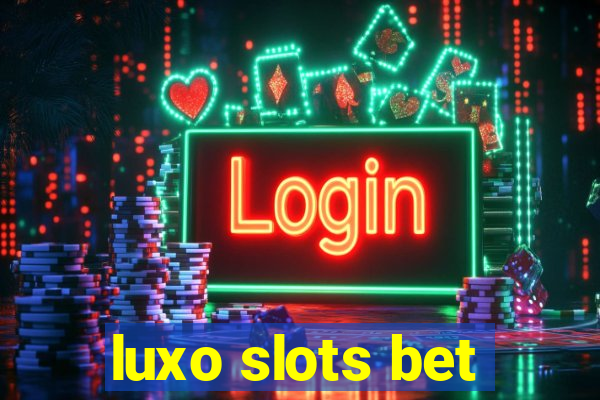 luxo slots bet